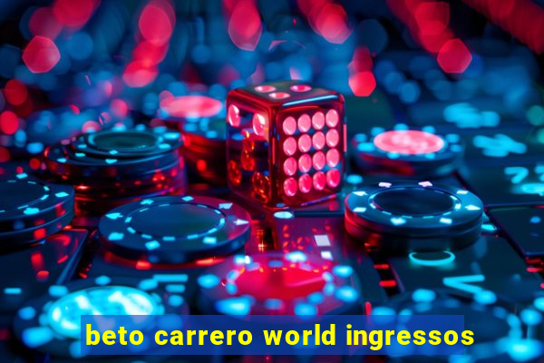 beto carrero world ingressos